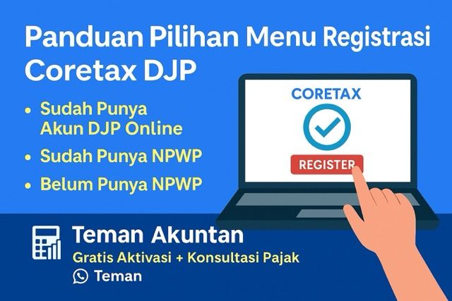 Panduan Registrasi Coretax DJP Pilih Menu Sesuai Status Anda